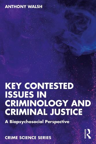 Бумажная книга «Key Contested Issues in Criminology and Criminal Justice: A Biopsychosocial Perspective», автор Энтони Уолш - фото №1