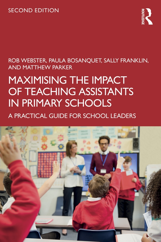 Бумажная книга «Maximising the Impact of Teaching Assistants in Primary Schools: A Practical Guide for School Leaders», авторов Мэтью Паркер, Пола Босанкет, Роб Вебстер, Салли Франклин - фото №1