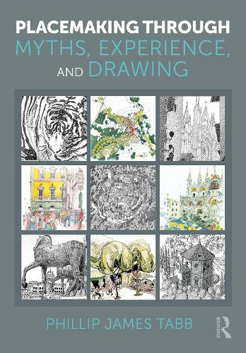 Паперова книга «Placemaking Through Myths, Experience, and Drawing», автор Філіп Джеймс Табб - фото №1