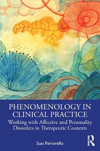 Паперова книга «Phenomenology in Clinical Practice: Working with Affective and Personality Disorders in Therapeutic Contexts», автор Сузі Феррарелло - фото №1