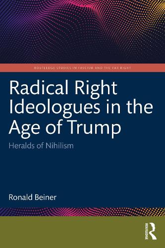 Бумажная книга «Radical Right Ideologues in the Age of Trump: Heralds of Nihilism», автор Рональд Бейнер - фото №1