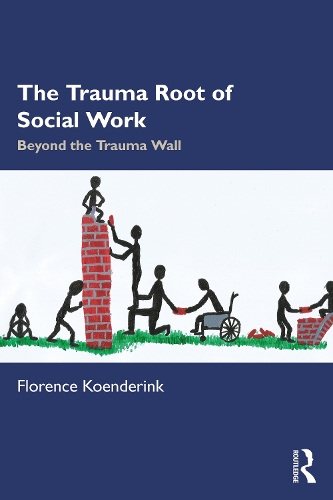 Паперова книга «The Trauma Root of Social Work: Beyond the Trauma Wall», автор Флоренс Коендеринк - фото №1