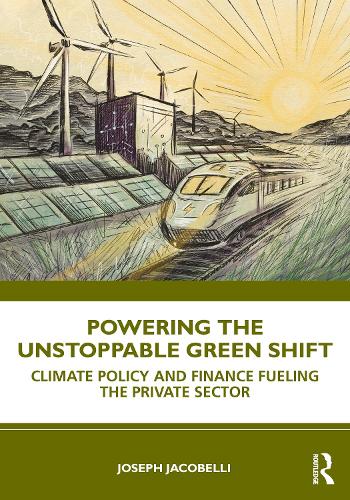 Бумажная книга «Powering the Unstoppable Green Shift: How Policy and Finance Transform Business to Lead Climate Action», автор Джозеф Якобелли - фото №1
