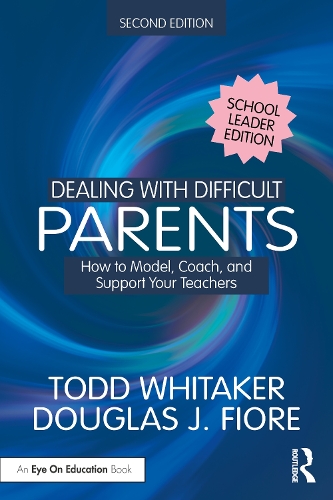 Бумажная книга «Dealing with Difficult Parents (School Leader Edition): How to Model, Coach, and Support Your Teachers», авторов Дуглас Дж. Фиоре, Тодд Уитакер - фото №1
