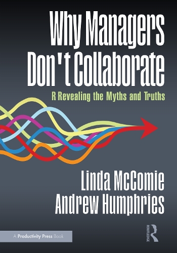 Бумажная книга «Why Managers Don't Collaborate: Revealing the Myths and Truths», авторов Эндрю Хамфрис, Линда МакКоми - фото №1