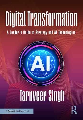 Паперова книга «Digital Transformation: A Leader's Guide to Strategy and AI Technologies», автор Тарнвір Сінгх - фото №1