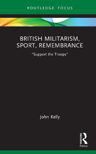 Паперова книга «British Militarism, Sport, Remembrance: “Support the Troops”», автор Джон Келлі - фото №1