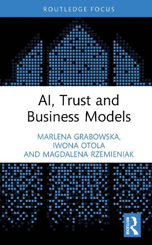 Бумажная книга «AI, Trust and Business Models», авторов Ивона Отола, Магдалена Жеменяк, Марлена Грабовска - фото №1