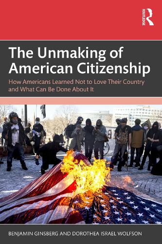 Бумажная книга «The Unmaking of American Citizenship: How Americans Learned Not to Love Their Country and What Can Be Done About It», автор Бенджамин Гинзберг - фото №1