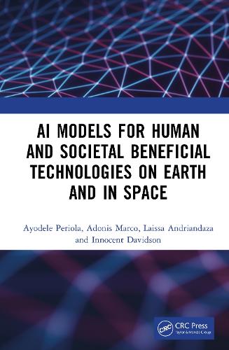 Паперова книга «AI Models for Human and Societal Beneficial Technologies on Earth and in Space», авторів Адоніс Марко, Айоделе Періола, Інносент Девідсон - фото №1