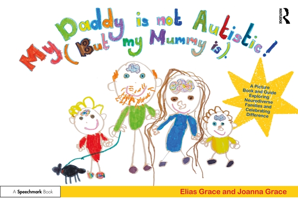 Паперова книга «My Daddy is Not Autistic (But My Mummy is): A Picture Book and Guide Exploring Neurodiverse Families and Celebrating Difference», авторів Еліас Грейс, Джоанна Грейс - фото №1