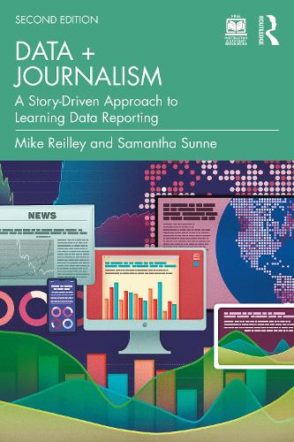 Бумажная книга «Data + Journalism: A Story-Driven Approach to Learning Data Reporting», авторов Майк Рейли, Саманта Санн - фото №1