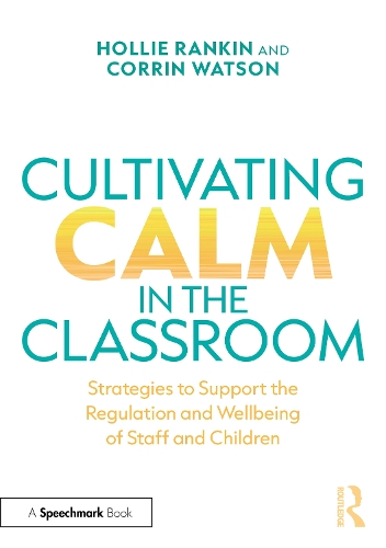 Бумажная книга «Cultivating Calm in the Classroom: Strategies to Support the Regulation and Wellbeing of Staff and Children», автор Холли Рэнкин - фото №1