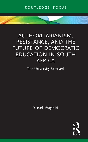 Бумажная книга «Authoritarianism, Resistance, and the Future of Democratic Education in South Africa: The University Betrayed», автор Юсеф Вагид - фото №1