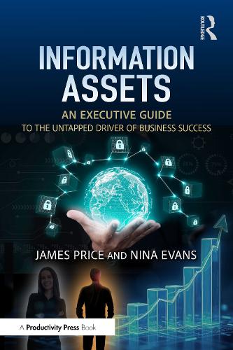 Бумажная книга «Information Assets: An Executive Guide to the Untapped Driver of Business Success», авторов Джеймс Прайс, Нина Эванс - фото №1