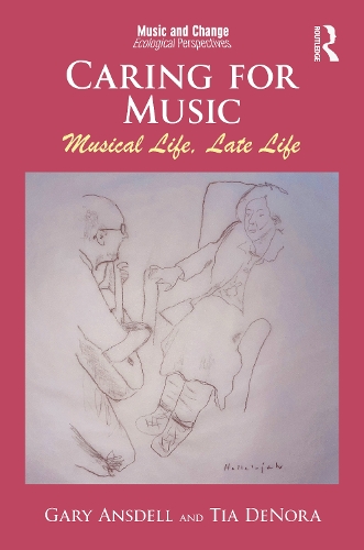 Бумажная книга «Caring for Music: Musical Life, Late Life», авторов Гэри Ансделл, Тиа ДеНора - фото №1