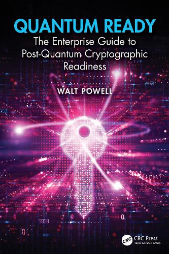 Paper book «Quantum Ready: The Enterprise Guide to Post-Quantum Cryptographic Readiness», author Walt Powell - фото №1