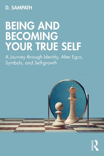 Паперова книга «Being and Becoming Your True Self: A Journey through Identity, Alter Egos, Symbols, and Self-growth», автор Д. Сампат - фото №1