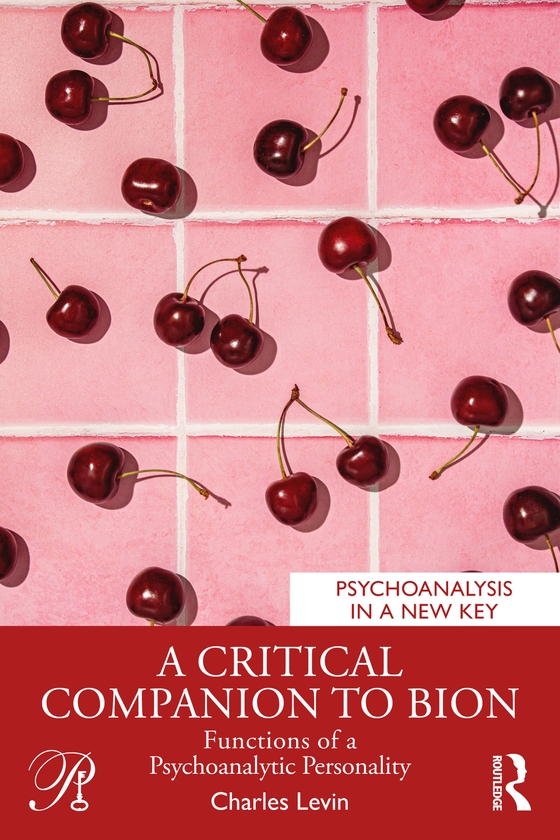 Бумажная книга «A Critical Companion to Bion: Functions of a Psychoanalytic Personality», автор Чарльз Левин - фото №1
