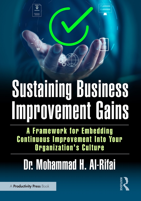 Бумажная книга «Sustaining Business Improvement Gains: A Framework for Embedding Continuous Improvement Into Your Organization’s Culture», автор Мохаммад Аль-Рифаи - фото №1