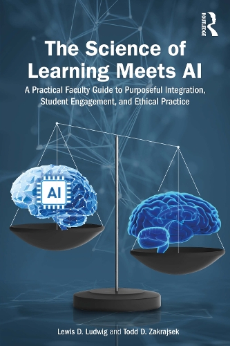 Паперова книга «The Science of Learning Meets AI: A Practical Faculty Guide to Purposeful Integration, Student Engagement, and Ethical Practice», авторів Льюїс Д. Людвіг, Тодд Д. Закрайсек - фото №1
