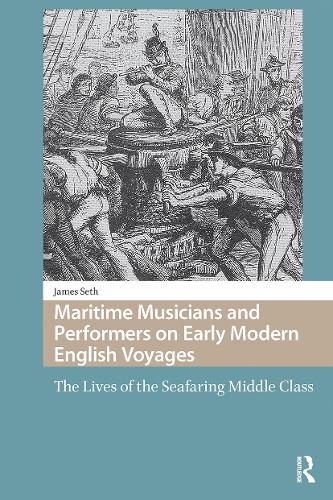 Бумажная книга «Maritime Musicians and Performers on Early Modern English Voyages: The Lives of the Seafaring Middle Class», автор Джеймс Сет - фото №1
