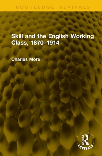 Бумажная книга «Skill and the English Working Class, 1870–1914», автор Чарльз Мор - фото №1