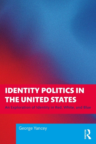 Бумажная книга «Identity Politics in the United States: An Exploration of Identity in Red, White, and Blue», автор Джордж Янси - фото №1