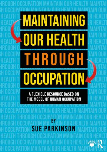 Paper book «Maintaining Our Health through Occupation: A Flexible Resource Based on the Model Of Human Occupation», author Sue Parkinson - фото №1