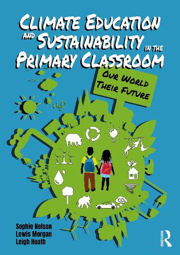 Бумажная книга «Climate Education and Sustainability in the Primary Classroom: Our World Their Future», автор Ли Хоут - фото №1