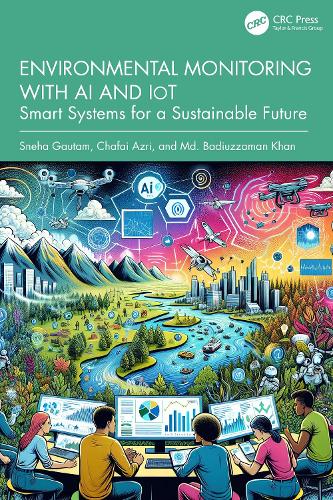 Паперова книга «Environmental Monitoring with AI and IoT: Smart Systems for a Sustainable Future», авторів Шафаї Азрі, Бадіуззаман Хан, Снеха Гаутам - фото №1