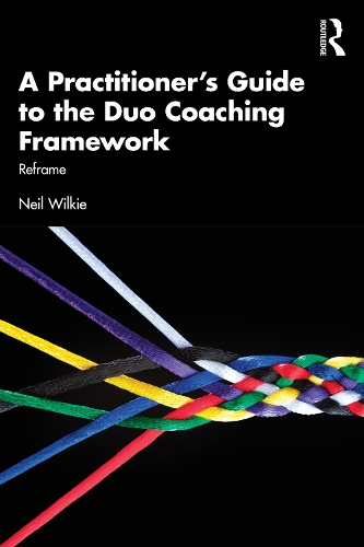 Бумажная книга «A Practitioner's Guide to the Duo Coaching Framework: Reframe», автор Нил Уилки - фото №1