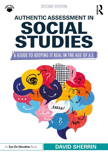 Паперова книга «Authentic Assessment in Social Studies: A Guide to Keeping it Real in the Age of A.I.», автор Девід Шеррін - фото №1