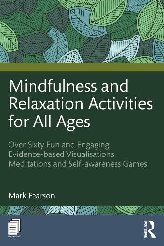 Паперова книга «Mindfulness and Relaxation Activities for All Ages: Over Sixty Fun and Engaging Evidence-based Visualisations, Meditations and Self-awareness Games», автор Марк Пірсон - фото №1