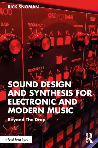 Паперова книга «Sound Design and Synthesis for Electronic and Modern Music: Beyond the Drop», автор Рік Сноман - фото №1
