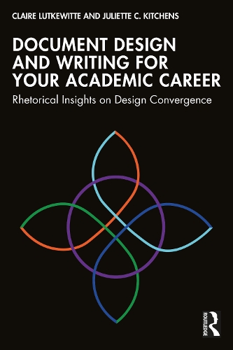 Paper book «Document Design and Writing for Your Academic Career: Rhetorical Insights on Design Convergence», authors Claire Lutkewitte, Juliette C. Kitchens - фото №1