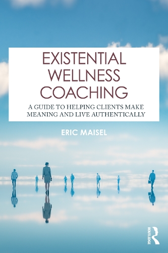 Паперова книга «Existential Wellness Coaching: A Guide to Helping Clients Make Meaning and Live Authentically», автор Ерік Майзель - фото №1