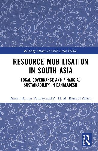 Бумажная книга «Resource Mobilisation in South Asia: Local Governance and Financial Sustainability in Bangladesh», автор Пранаб Кумар Пандей - фото №1
