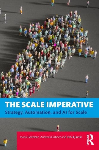 Паперова книга «The Scale Imperative: Strategy, Automation, and AI for Scale», авторів Андреас Гюбнер, Іоана Кодобан, Рахул Джиндал - фото №1