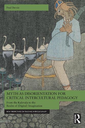 Бумажная книга «Myth as Disorientation for Critical Intercultural Pedagogy: From the Kalevala to the Realm of (Digital) Imagination», автор Фред Дервин - фото №1