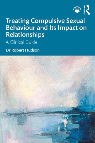 Бумажная книга «Treating Compulsive Sexual Behaviour and Its Impact on Relationships: A Clinical Guide», автор Роберт Хадсон - фото №1