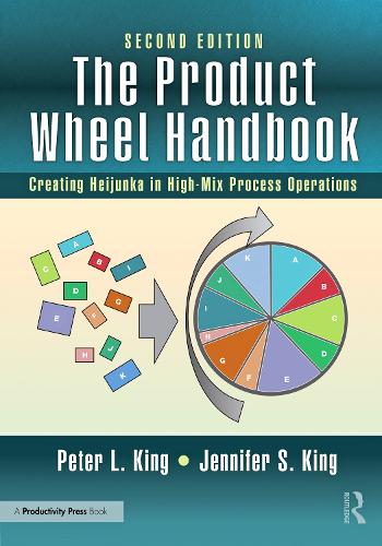 Paper book «The Product Wheel Handbook: Creating Heijunka in High-Mix Process Operations», authors Jennifer S. King, Peter L. King - фото №1