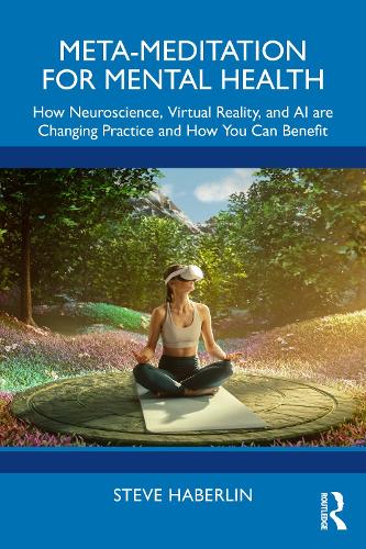 Паперова книга «Meta-Meditation for Mental Health: How Neuroscience, Virtual Reality, and AI are Changing Practice and How You Can Benefit», автор Стів Хаберлін - фото №1