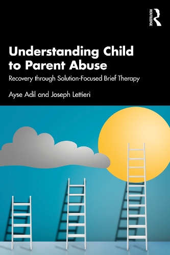 Паперова книга «Understanding Child to Parent Abuse: Recovery through Solution-Focused Brief Therapy», авторів Айше Аділ, Джозеф Леттьєрі - фото №1