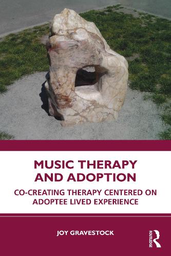 Паперова книга «Music Therapy and Adoption: Co-creating Therapy Centered on Adoptee Lived Experience», автор Джой Грейвсток - фото №1