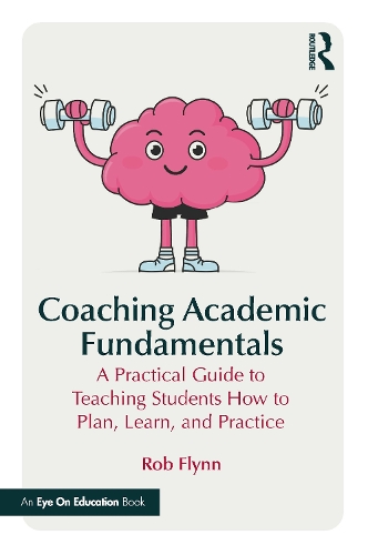 Бумажная книга «Coaching Academic Fundamentals: A Practical Guide to Teaching Students How to Plan, Learn, and Practice», автор Роб Флинн - фото №1
