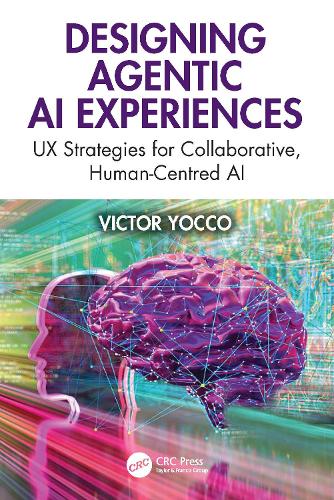 Паперова книга «Designing Agentic AI Experiences: UX Strategies for Collaborative, Human-Centered AI», автор Віктор Йокко - фото №1