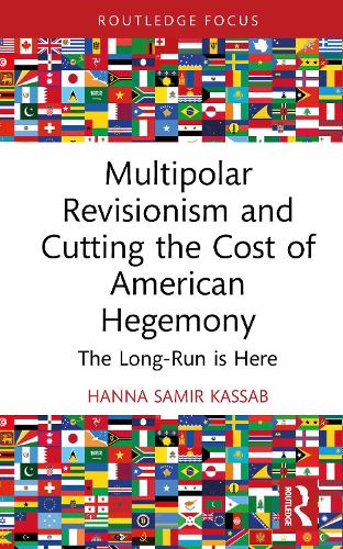 Бумажная книга «Multipolar Revisionism and Cutting the Cost of American Hegemony: The Long-Run is Here», автор Ханна Самир Кассаб - фото №1