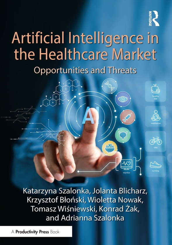 Бумажная книга «Artificial Intelligence in the Healthcare Market: Opportunities and Threats», авторов Катажина Шалонка, Виолетта Новак - фото №1