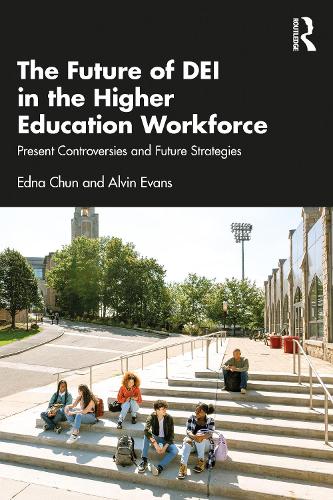 Паперова книга «The Future of DEI in the Higher Education Workforce: Present Controversies and Future Strategies», авторів Елвін Еванс, Една Чун - фото №1